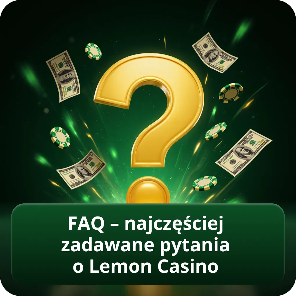 FAQ – najczęściej zadawane pytania o Lemon Casino