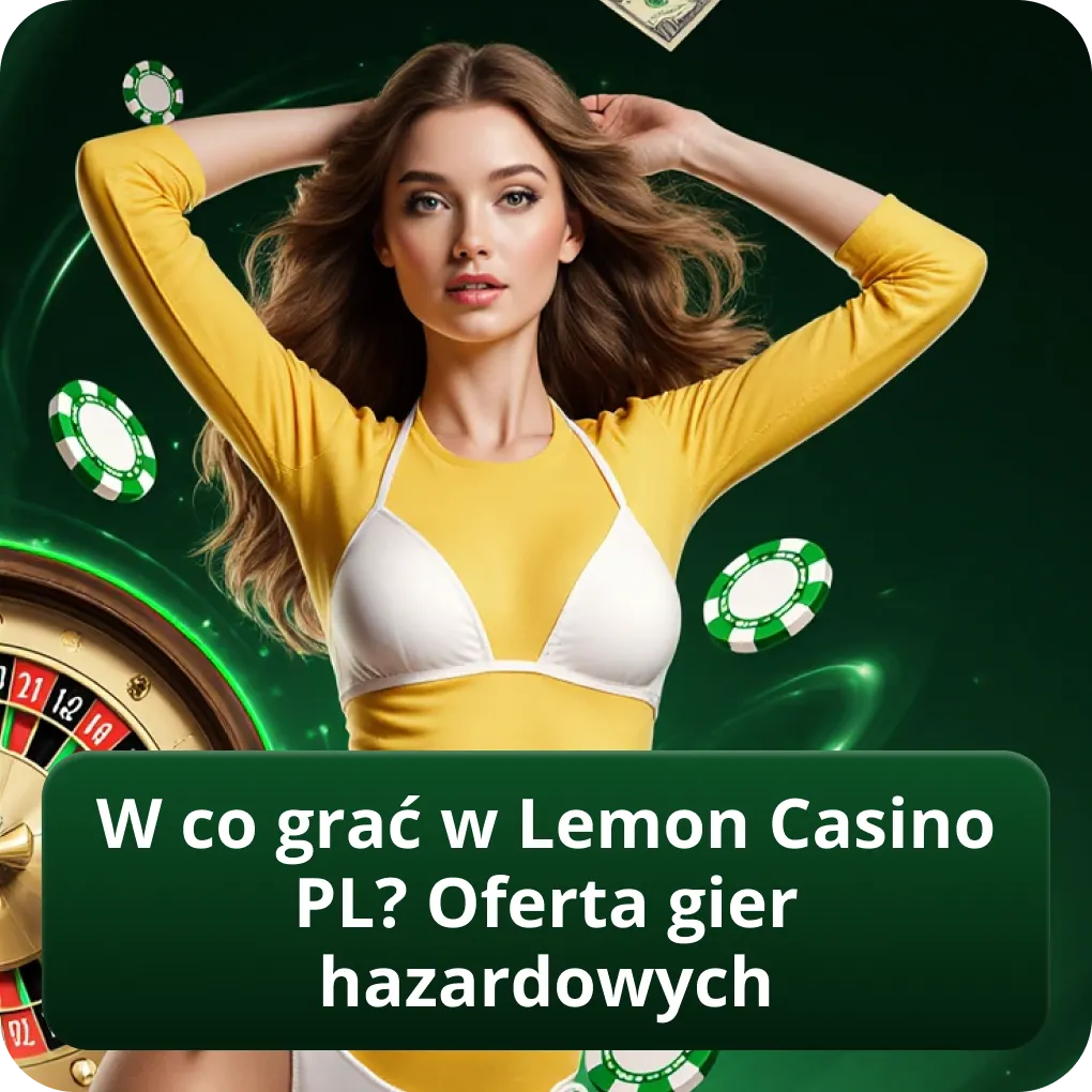 W co grać w Lemon Casino PL? Oferta gier hazardowych